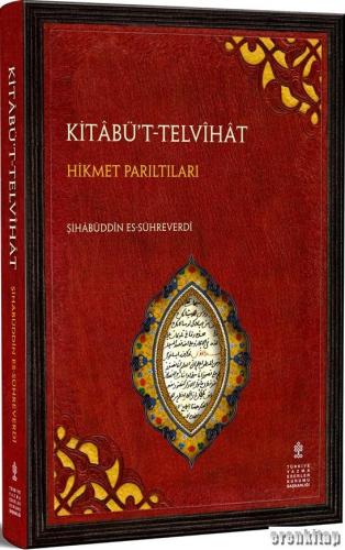 Kitabü'l - Telvihat : Hikmet Pırıltıları Şihabüddin Es-Sühreverdi