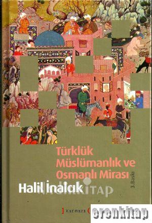 Türklük Müslümanlık ve Osmanlı Mirası ( Ciltli )