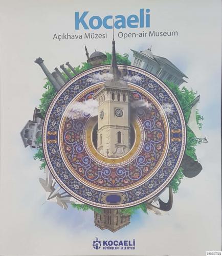 Kocaeli : Açıkhava Müzesi. Open - air Museum