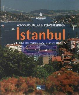 Konsoloslukların Penceresinden İstanbul : From The Windows of Consulates
