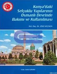 Konya'daki Selçuklu Yapılarının Osmanlı Devrinde Bakımı ve Kullanılmas