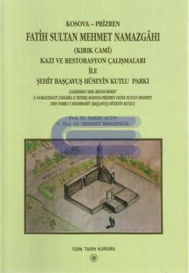 Kosova - Prizren Fatih Sultan Mehmet Namazgahı (Kırık Cami) Kazı ve Re