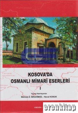 Kosova'da Osmanlı Mimari Eserleri 1 %20 indirimli Mehmet Z. İbrahimgil