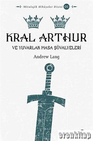 Kral Arthur : Ve Yuvarlak Masa Şövalyeleri