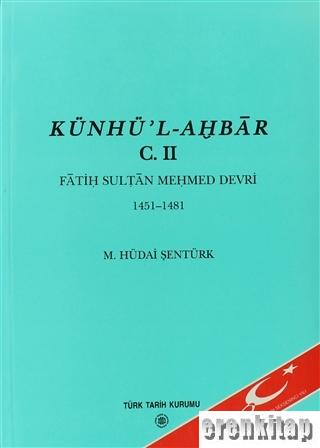 Künhü'l-Ahbar Cilt: 2-Fatih Sultan Mehmed Devri 1451-1481