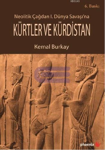Kürtler ve Kürdistan Neolitik Çağdan 1. Dünya Savaşı'na