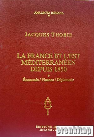 La France et L'Est Mediterraneen Depuis 1850. Ekonomie / Finance / Diplomatie