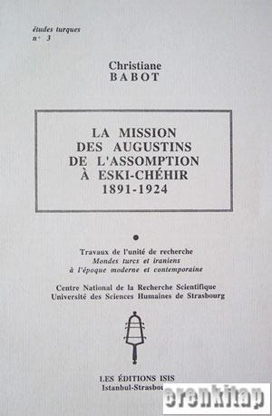 La Mission des Augustins de l'Assomption a Eski-Chehir 1891 - 1924 Chr