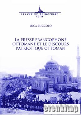 La Presse Francophone Ottomane et le Discours Patriotique Ottoman