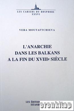 L'Anarchie dans les Balkans à la fin du XVIIIe Siecle Vera Moutaftchie