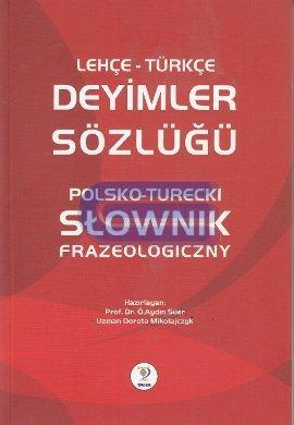 Lehçe Türkçe Deyimler Sözlüğü - Polsko - Turecki Slownik Frazeologiczn