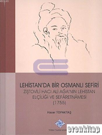 Lehistan'da Bir Osmanlı Sefiri : Ziştovili Hacı Ağa'nın Lehistan Elçil