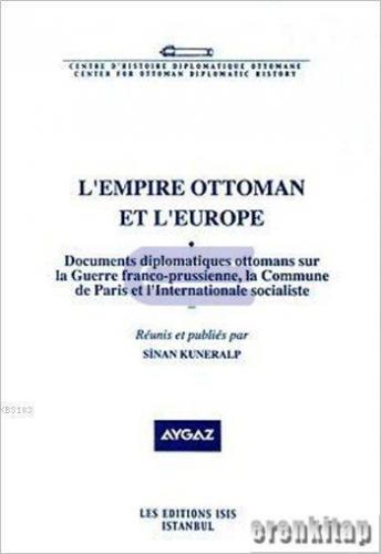 L'Empire Ottoman Et L'Europe 1 : Documents diplomatiques ottomans sur 