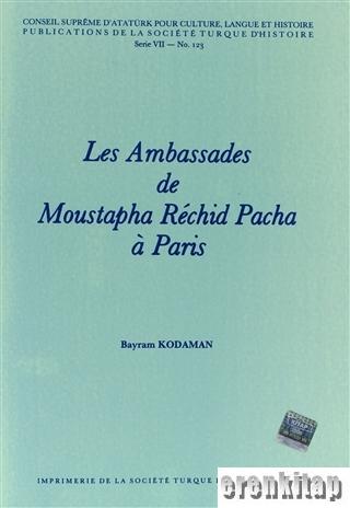 Les Ambassades de Mustapha Rechid Pacha a Paris Bayram Kodaman