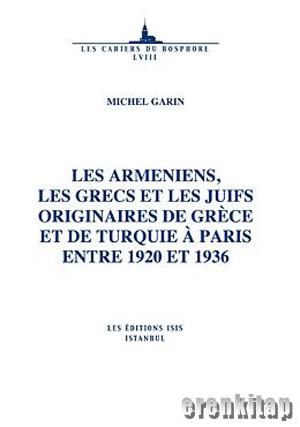 Les Armeniens, Les Grecs et Les Juifs Originaires de Grece et de Turquie a Paris entre 1920 et 1936