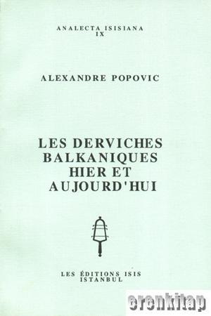 Les Derviches Balkaniques Hier et Aujourd'Hui Alexandre Popovic