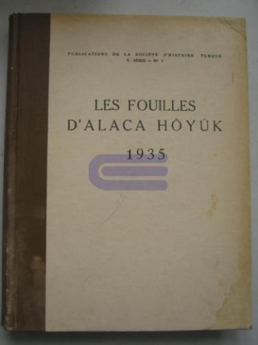 Les Fouilles d'Alaca Höyük Entreprises Par La Societe D'Histoire Turqu