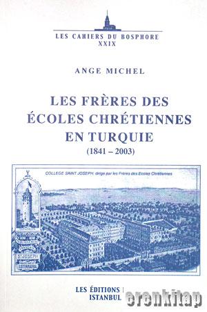 Les Freres des ecoles chretiennes en Turquie (1841-2003) Ange Michel