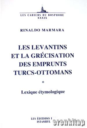 Les Levantins : Cadres de Vie et Identites d'un Groupe Ethno : Confessionnel de L Empire Ottoman Au Long 19e Siecle