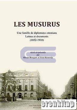 Les Musurus une Famille de Diplomates Ottomans Lettres et Documents ( 1852 : 1910 )