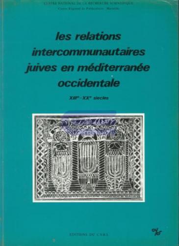Les Relations intercommunautaires juives en Méditerranée occidentale : XIIIe - XXe siècles