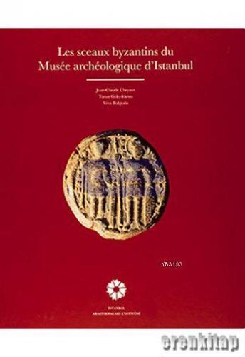 Les Sceaux Byzantins du Musee Archeologique D'istanbul Kolektif