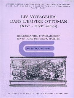 Les Voyageurs dans l'Empire Ottoman. ( XIVe - XVIe siecles ). Bibliographie, itineraires et Inventaire des lieux habites