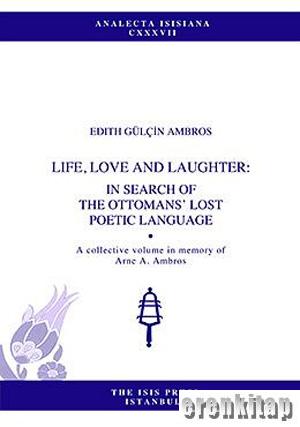Life, Love and Laughter: in Search of The Ottomans' Lost Poetic Langua