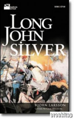 Long John Silver (Bir Serüven Beyi ve İnsanlık Düşmanı Olarak Macera Dolu Özgür Yaşamımın Gerçek Öyküsü)