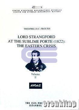 Lord Strangford at the Sublime Porte (1822) : The Eastern Crisis Volum