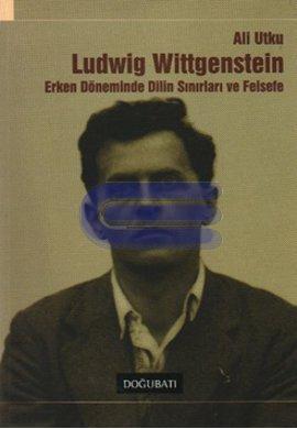 Ludwing Wittgenstein Erken Döneminde Dilin Sınırları ve Felsefe