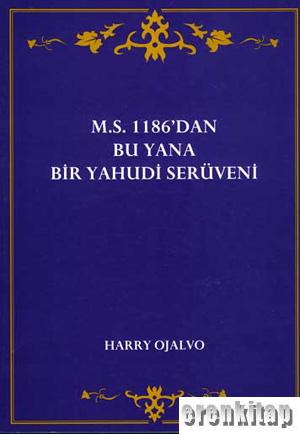 M.S. 1186'dan bu yana bir Yahudi Serüveni Harry Ojalvo