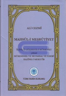 Mahsul - i Meşrutiyet : İlaveli Güldeste - i Hürriyet yahud Mükemmel ve Mufassal ve Edebi Hazine - i Mekatib