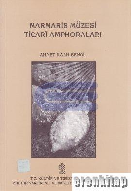Marmaris Müzesi Ticari Amphoraları Ahmet Kaan Şenol