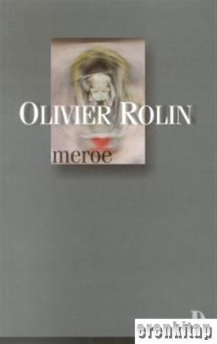 Meroe Olivier Rolin