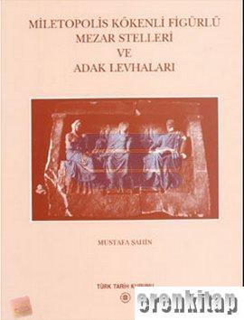 Miletopolis Kökenliği Figürlü Mezar Stelleri ve Adak Levhaları Mustafa