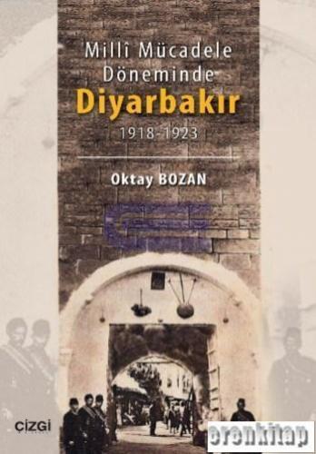 Milli Mücadele Döneminde Diyarbakır Oktay Bozan