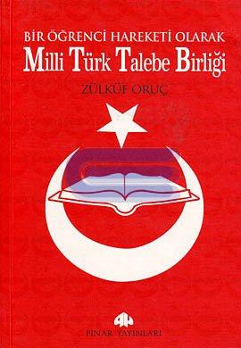 Milli Türk Talebe Birliği / Bir Öğrenci Hareketi Olarak Zülküf Oruç