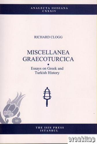 Miscellanea Graecoturcica Essays On Greek and Turkish History Richard 