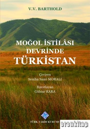 Moğol İstilâsı Devrinde Türkistan, 2020 basım V.V. Barthold