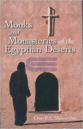 Monks and Monasteries of the Egyptian Deserts Otto F.A. Meinardus