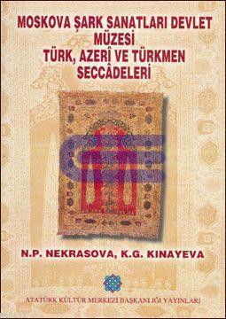 Moskova Şark Sanatları Devlet Müzesi Türk,Azeri ve Türkmen Seccadeleri