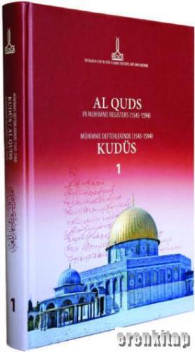Al-Quds in muhimme registers vol. 1 (1545-1594) – Mühimme defterlerind