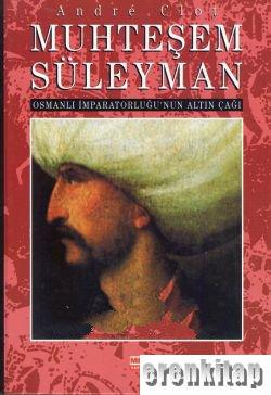 Muhteşem Süleyman Osmanlı İmparatorluğu'nun Altın Çağı