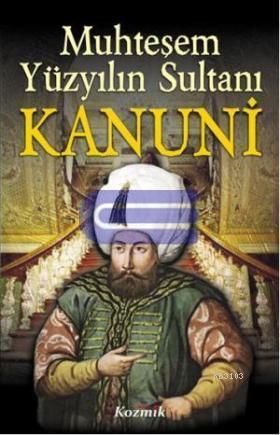 Büyük Osmanlı'nın Muhteşem Sultanı Kanuni Ayşenur Ergün