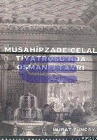 Musahipzade Celal Tiyatrosu'nda Osmanlı Tavrı Murat Tuncay