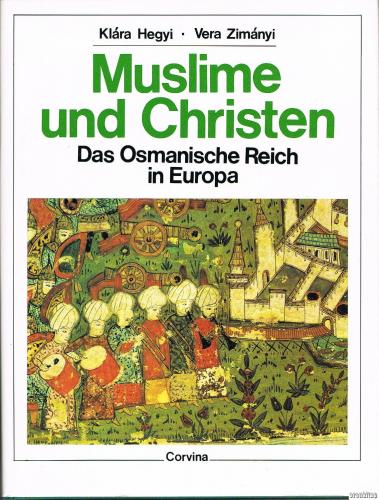 Muslime und Christen : Das osmanische reich in Europa