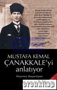 Mustafa Kemal Çanakkale'yi Anlatıyor