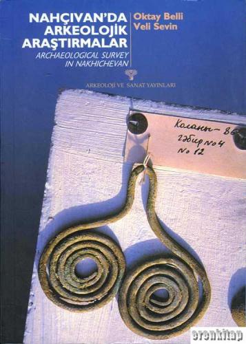 Nahçıvan'da Arkeolojik Araştırmalar 1998. Archaeological Survey in Nakhichevan 1998