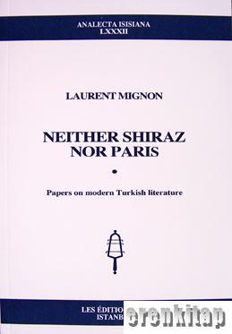 Neither Shiraz nor Paris : Papers on modern Turkish literature